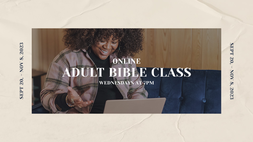 Adult Bible Classes Fall 2023 

Through November 8th, 2023

